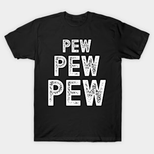 pew pew pew funny laser gun sound T-Shirt